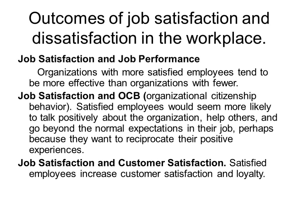Outcomes of job satisfaction and dissatisfaction in the workplace. Job Satisfaction and Job Performance